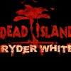 Dead Island: Ryder White